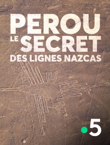 PÉROU, LE SECRET DES LIGNES NAZCAS