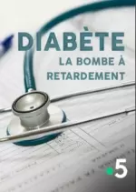 Diabète - La bombe à retardement -