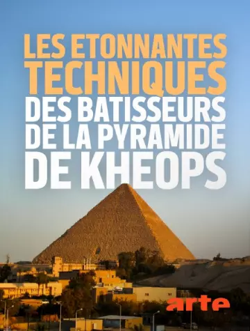 LES ÉTONNANTES TECHNIQUES DES BÂTISSEURS DE LA PYRAMIDE DE KHÉOPS