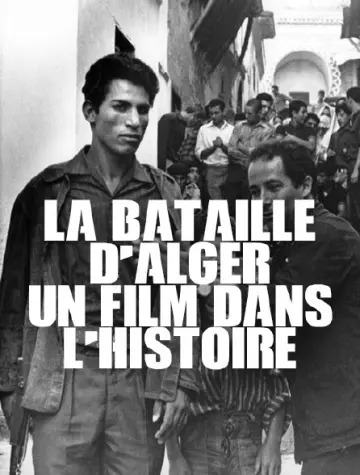 LA BATAILLE D'ALGER, UN FILM DANS L'HISTOIRE