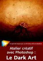 Atelier créatif avec Photoshop -  Le Dark Art  [Tutoriels]