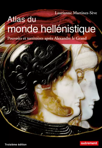 Atlas du monde hellénistique (336-31 av. J.-C.): Pouvoirs et territoires après Alexandre le Grands  [Livres]