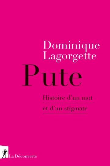 Pute histoire d'un mot et d'un stigmate  [Livres]