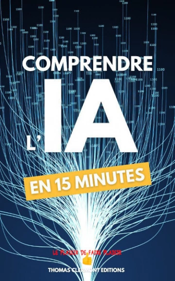 Comprendre l'IA en 15 minutes Thomas Clermont  [Livres]