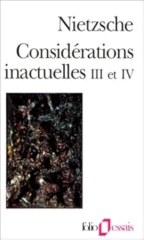 Nietzsche  Considérations inactuelles III et IV  [Livres]