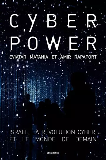 Cyberpower  Israël, la révolution cyber, et le monde de demain  Amir Rapaport, Evitar Matania  [Livres]