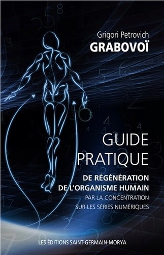 Guide pratique de régénération de l'organisme humain par la concentration  sur les séries numériques  [Livres]