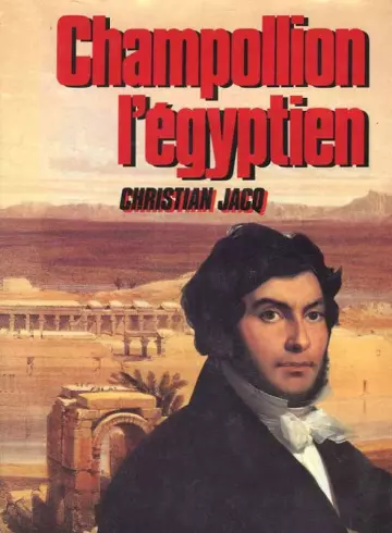 Christian Jacq - Champollion l'Egyptien  [Livres]