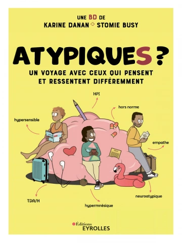 ATYPIQUES ? : Un voyage avec ceux qui pensent et ressentent différemment  [BD]