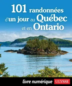 101 randonnées d'un jour au Québec et en Ontario  [Livres]