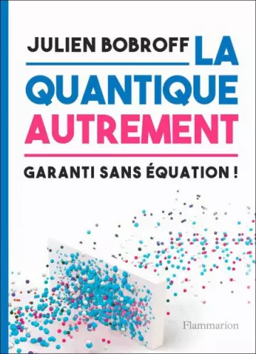 La quantique autrement Julien Bobroff  [Livres]