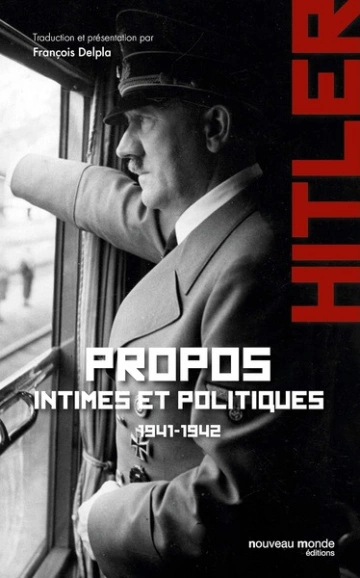 PROPOS INTIMES ET POLITIQUES 1941-1942 "TOME 1" - ADOLF HITLER  [Livres]