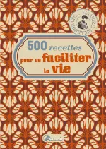 500 recettes pour se faciliter la vie  [Livres]