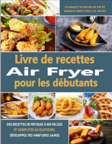 LIVRE DE RECETTES AIR FRYER POUR DÉBUTANTS  [Livres]