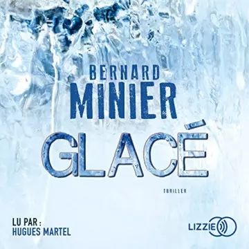 Glacé - Commandant Servaz 1 Bernard Minier  [AudioBooks]