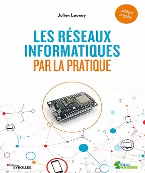 Les réseaux informatiques par la pratique  [Livres]