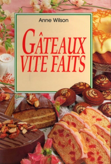 Gâteaux vite faits – Anne Wilson  [Livres]