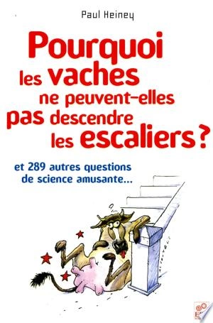 Pourquoi les vaches ne peuvent-elles pas descendre les escaliers ?  [Livres]