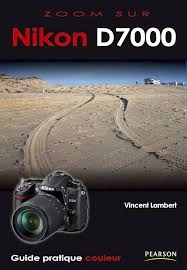 Vincent Lambert - Zoom sur le Nikon D7000  [Livres]