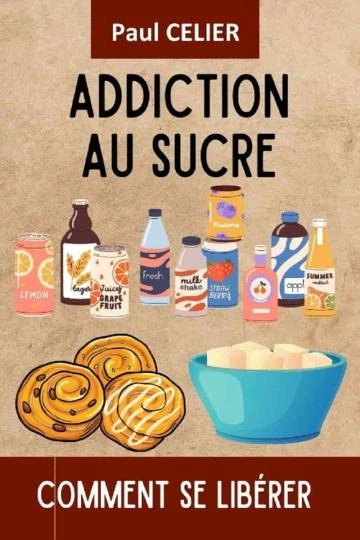 Addiction au sucre comment se libérer  [Livres]