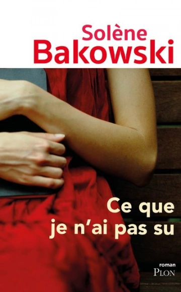 CE QUE JE N'AI PAS SU - SOLÈNE BAKOWSKI  [Livres]