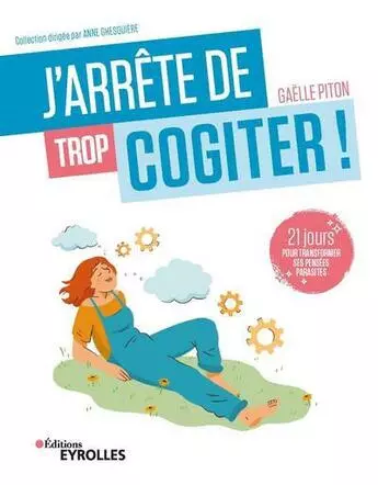 J'arrête de trop cogiter ! GAELLE PITON  [Livres]