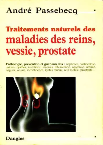 André Passebecq - Traitements naturels des maladies des reins, vessie, prostate  [Livres]