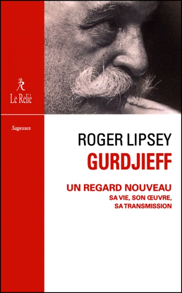 GURDJIEFF, UN REGARD NOUVEAU - ROGER LIPSEY  [Livres]