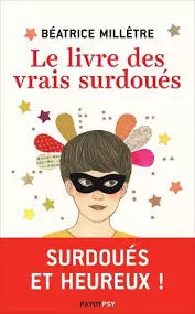 LE LIVRE DES VRAIS SURDOUÉS-2017- MILLÊTRE, BÉATRICE  [Livres]