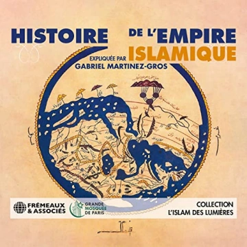 Histoire de l'Empire islamique Gabriel Martinez-Gros  [AudioBooks]