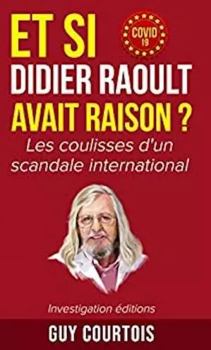 ET SI DIDIER RAOULT AVAIT RAISON ? - GUY COURTOIS  [Livres]