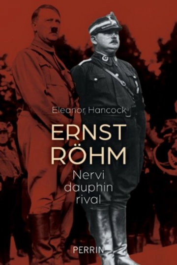 ERNST RÖHM NERVI, DAUPHIN, RIVAL - ELEANOR HANCOCK  [Livres]