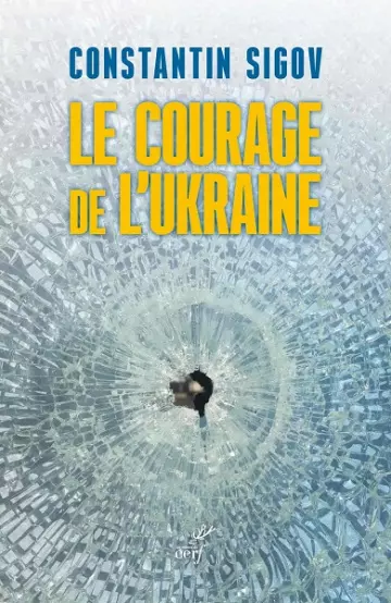 Le courage de l'Ukraine  Constantin Sigov  [Livres]