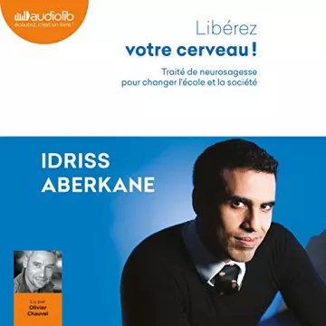 Libérez votre cerveau   Idriss Aberkane  [AudioBooks]