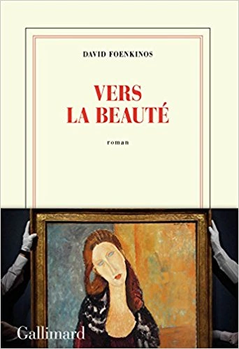 DAVID FOENKINOS - VERS LA BEAUTÉ  [Livres]