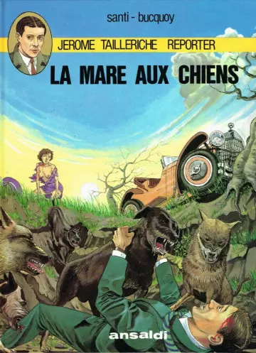 JÉRÔME TAILLERICHE REPORTER T01. LA MARE AUX CHIENS  [BD]