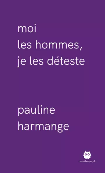 PAULINE HARMANGE - MOI LES HOMMES JE LES DETESTE  [Livres]