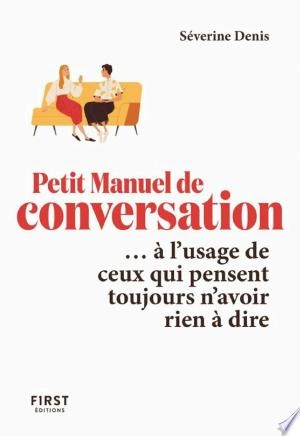 Petit Manuel de conversation à l'usage de ceux qui pensent toujours n'avoir rien à dire  [Livres]