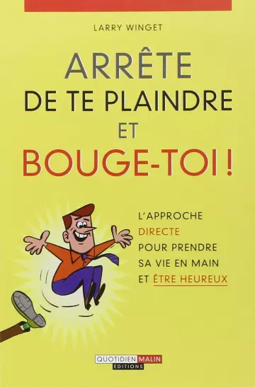 Arrête de te plaindre et bouge-toi !  [Livres]