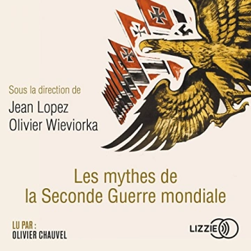 Les mythes de la Seconde Guerre mondiale Jean Lopez, Olivier Wieviorka  [AudioBooks]