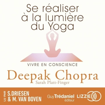 Se réaliser à la lumière du yoga  vivre en conscience  [AudioBooks]