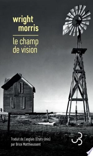 Le Champ de vision Wright Morris  [Livres]