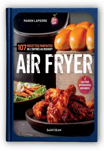 Air Fryer. 107 recettes parfaites de l'entrée aux desserts  [Livres]