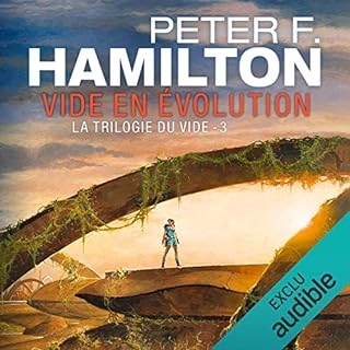 PETER F. HAMILTON - LA TRILOGIE DU VIDE 3 - VIDE EN ÉVOLUTION  [AudioBooks]