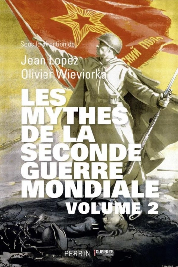 LES MYTHES DE LA SECONDE GUERRE MONDIALE VOLUME 2 - JEAN LOPEZ & OLIVIER WIEVIORKA  [Livres]