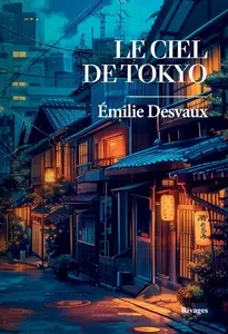 Emilie Desvaux, "Le ciel de Tokyo"  [Livres]