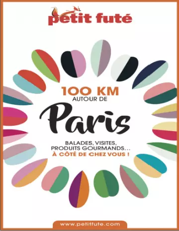 100 KM AUTOUR DE PARIS • PETIT FUTÉ (2020)  [Livres]