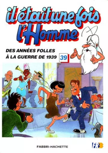 IL ÉTAIT UNE FOIS L'HOMME -  T 39 DES ANNÉES FOLLES À LA GUERRE DE 1939  [BD]