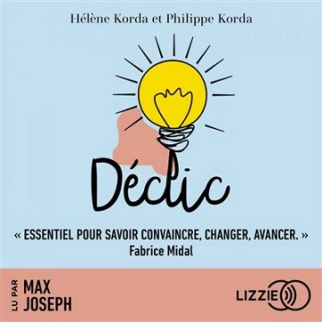 Déclic : Quand un mot suffit pour changer une vie  [AudioBooks]