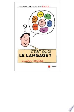 C'EST QUOI LE LANGAGE - CLAUDE HAGEGE  [Livres]